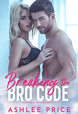 Breaking The Bro Code (Hawthorne Brothers 3)