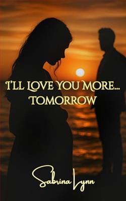 I'll Love You More… Tomorrow