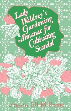 Lady Waldrey’s Gardening Almanac for Cultivating Scandal