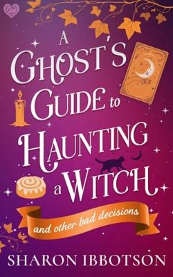 A Ghost’s Guide to Haunting a Witch