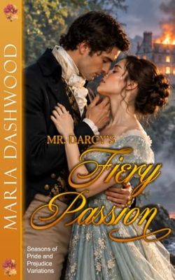Mr. Darcy’s Fiery Passion
