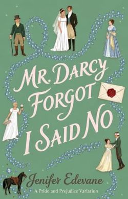 Cover of Mr. Darcy Forgot I Said No by Jenifer Edevane