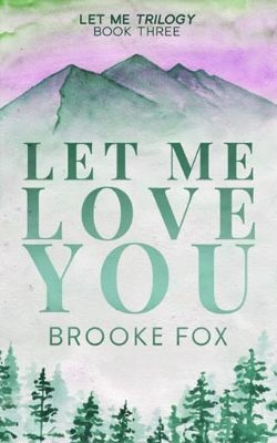 Cover of Let Me Love You by Brooke Fox
