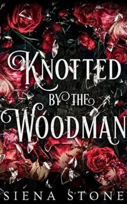 Cover of Knotted By The Woodman by Siena Stone