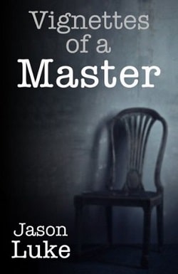 Vignettes of a Master (Interview With a Master 1.5) by Jason Luke
