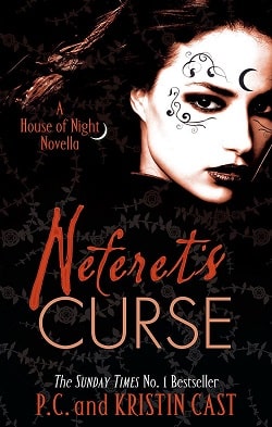 Neferet's Curse (House of Night Novellas 3) by P. C. Cast