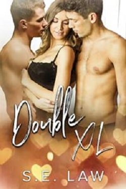 Double XL - A MFM Menage Romance (Sweet Treats 10) by S.E. Law