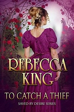 To Catch A Thief (Saved By Desire 3) by Rebecca King