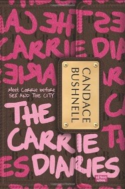 The Carrie Diaries (The Carrie Diaries 1) by Candace Bushnell