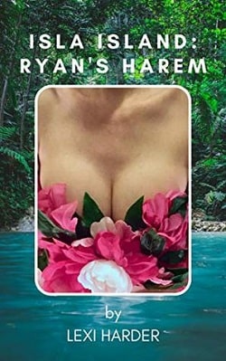 Isla Island: Ryan's Harem (Erotic Archipelago 1) by Lexi Harder