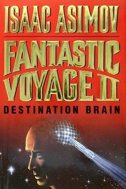 Fantastic Voyage II: Destination Brain by Isaac Asimov