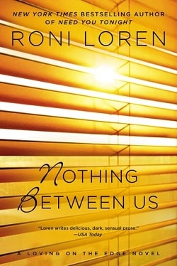 Nothing Between Us (Loving on the Edge 7) by Roni Loren