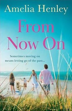 From Now On by Amelia Henley