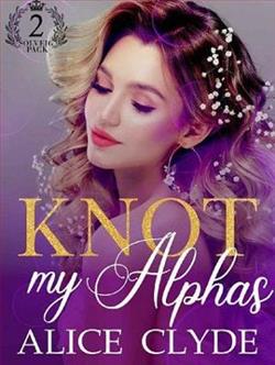 Knot my Alphas by Alice Clyde