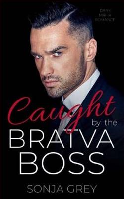 Caught By the Bratva Boss by Sonja Grey