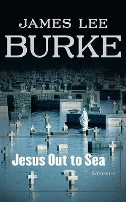 Jesus Out to Sea by James Lee Burke