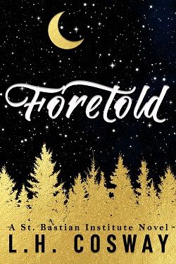 Foretold (St. Bastian Institute 1) by L.H. Cosway
