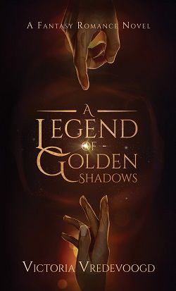 A Legend of Golden Shadows by Victoria Vredevoogd