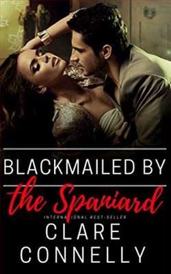 Blackmailed by the Spaniard by Clare Connelly