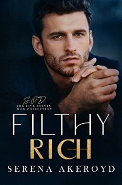 Filthy Rich (Five Points' Mob Collection 2) by Serena Akeroyd