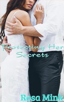 Protecting Her Secrets by Rosa Mink