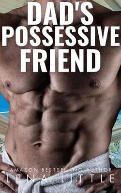 Dad's Possessive Friend by Lena Little
