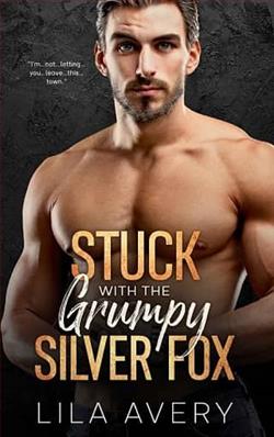 Stuck with the Grumpy Silver Fox by Lila Avery