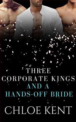 Three Corporate Kings and a Hands-Off Bride by Chloe Kent