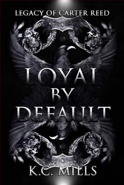 Loyal by Default: Legacy of Carter Reed by K.C. Mills