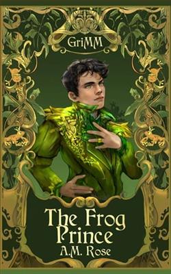 The Frog Prince by A.M. Rose