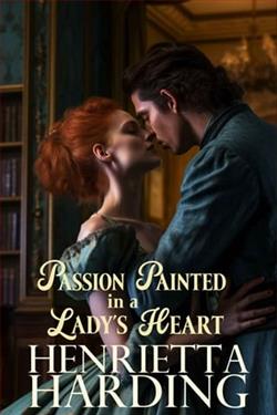 Passion Painted in a Lady's Heart by Henrietta Harding