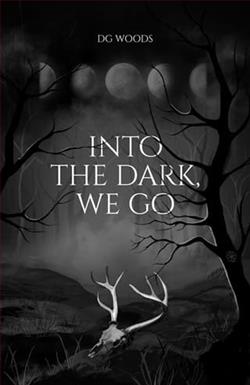 Into the Dark, We Go by D.G. Woods