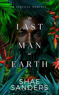 The Last Man on Earth by Shae Sanders
