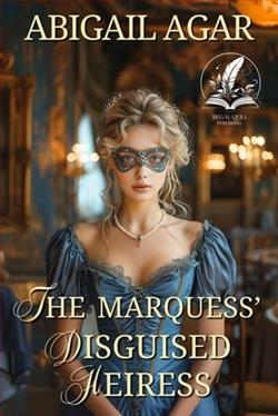 The Marquess' Disguised Heiress by Abigail Agar