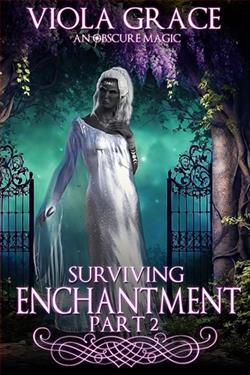 Surviving Enchantment: Part two by Viola Grace