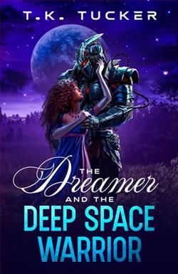 The Dreamer and the Deep Space Warrior by T.K. Tucker