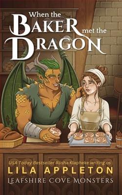 When the Baker Met the Dragon by Lila Appleton