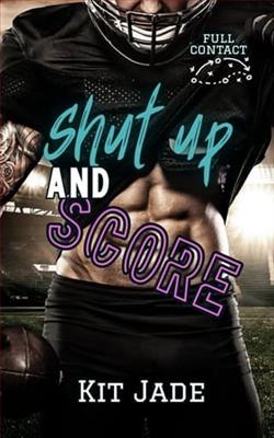 Shut Up and Score by Kit Jade