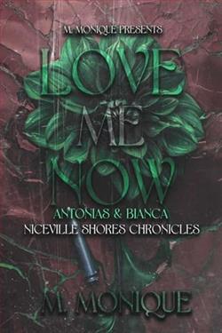 Love Me Now: Antonias & Bianca by M. Monique