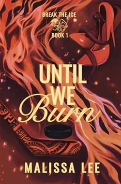 Until We Burn by Malissa Lee