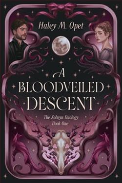 A Bloodveiled Descent by Haley M. Opet