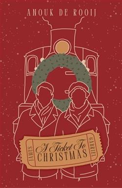 A Ticket To Christmas by Anouk de Rooij