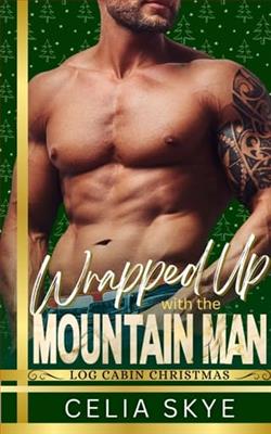 Wrapped Up with the Mountain Man by Celia Skye