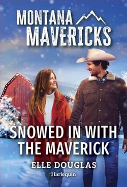 Snowed In With the Maverick by Elle Douglas