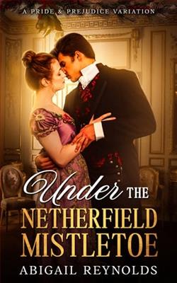 Under the Netherfield Mistletoe by Abigail Reynolds
