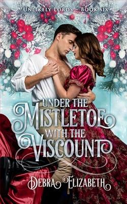 Under the Mistletoe with the Viscount by Debra Elizabeth