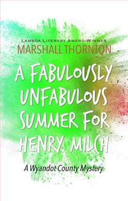 A Fabulously Unfabulous Summer for Henry Milch by Marshall Thornton