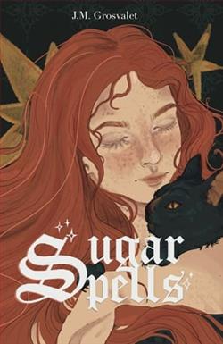 Sugar Spells by J.M. Grosvalet