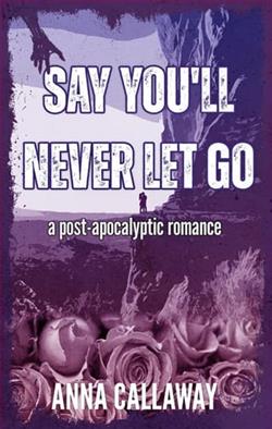 Say You'll Never Let Go by Anna Callaway