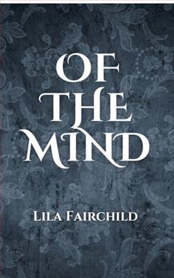 Of the Mind by Lila Fairchild